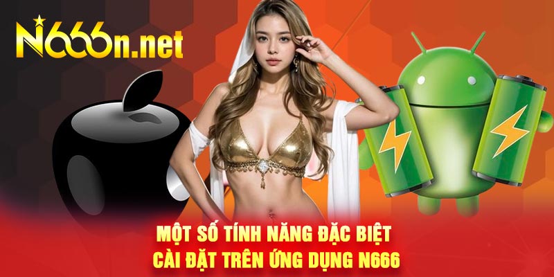 Một số tính năng đặc biệt cài đặt trên ứng dụng N666