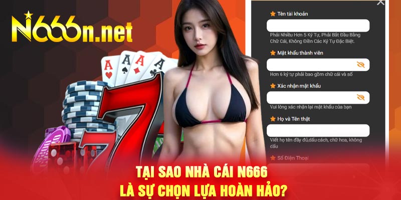 Tại sao nhà cái N666 là sự chọn lựa hoàn hảo?